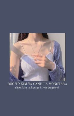 đốc tờ kim và cành lá monstera 