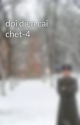 doi dien cai chet-4