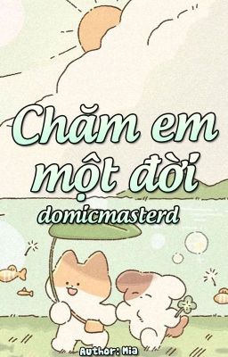 [domicmasterd] chăm em một đời