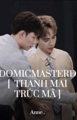[ DomicMasterD ] Thanh mai trúc mã [ HOÀN ]