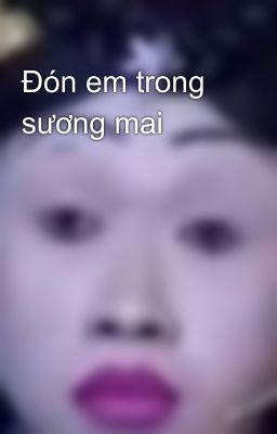 Đón em trong sương mai