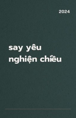 [DONE/ĐM] SAY YÊU NGHIỆN CHIỀU - NGỌC TỬ LÊ
