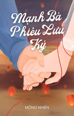 [Done] Mạnh Bà Phiêu Lưu Ký - Mộng Nhiên