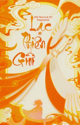 [Đồng nhân Record of Ragnarok] Lạc Thiên giới