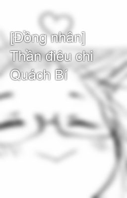 [Đồng nhân] Thần điêu chi Quách Bí