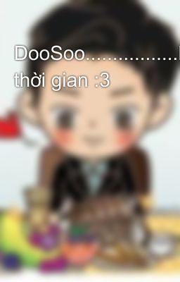 DooSoo.................Dòng thời gian :3