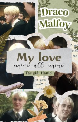 [ Draco Malfoy - Đồng nhân HP ] ˙⋆✮ 𝐌𝐘 𝐋𝐎𝐕𝐄 𝐌𝐈𝐍𝐄 𝐀𝐋𝐋 𝐌𝐈𝐍𝐄 ✮⋆˙