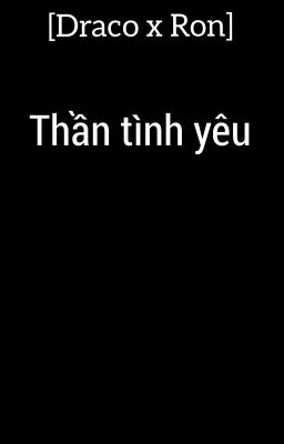 [Draco x Ron] Thần Tình Yêu 