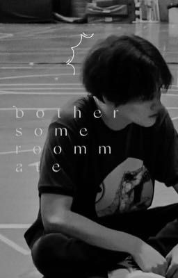 [DROP] bothersome roommate • zhong chenle