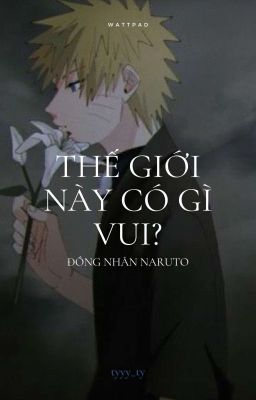 |Drop| [ĐN Naruto] Thế giới này có gì vui?