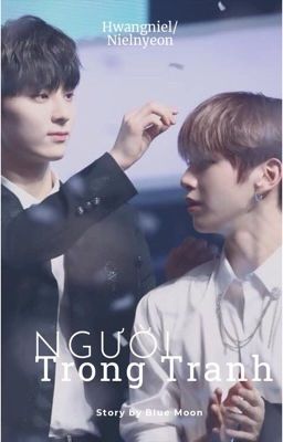 [ Drop• Hwangniel ] NGƯỜI TRONG TRANH