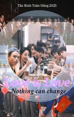 [DROP] Love is Love - Nothing can change [Tân Binh Toàn Năng] [TBTN]