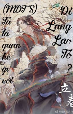 (Drop) (MĐTS)Ta là quan hệ gì với Di Lăng Lão Tổ?