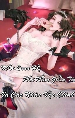 [Drop] Mối Quan Hệ Rối Rắm Giữa Tôi Và Các Nhân Vật Chính