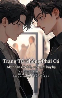 [Drop] Trang Tử không phải cá / Mỹ nhân cố chấp suy nghĩ bậy bạ - Lâm Áng Tư