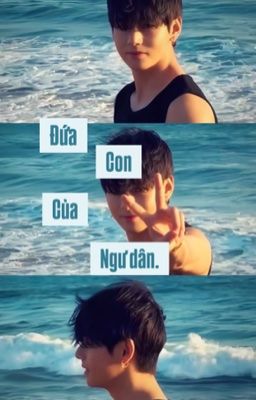 Đứa con của ngư dân. [Taekook]