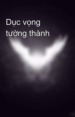 Dục vọng tường thành