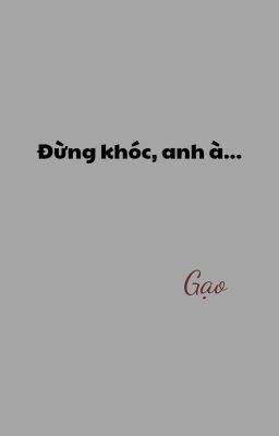 Đừng khóc, anh à...