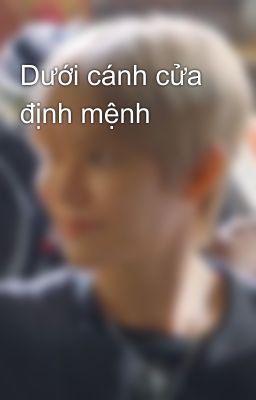 Dưới cánh cửa định mệnh