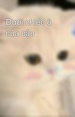 Dưới chiếc ô của cậu