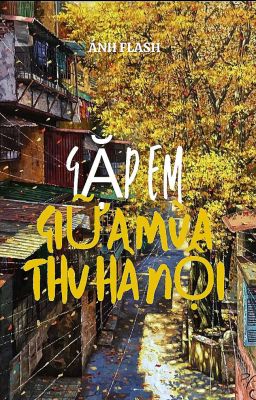 [Dương-Kiều] Gặp Em Giữa Mùa Thu Hà Nội