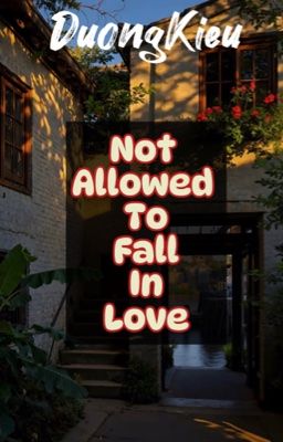 [ DuongKieu ] Not Allowed To Fall In Love