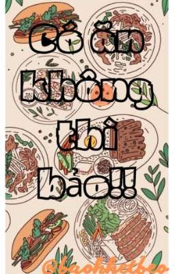 [ EABO-Sinh tử văn] Có Ăn Không Thì Bảo!