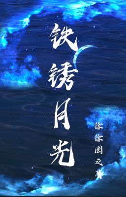 [EDIT] Ánh Trăng Rỉ Sét _ Từ Từ Đồ Chi