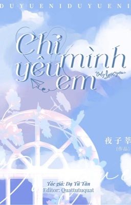 [EDIT] Chỉ yêu mình em (Dẫn bóng chạy) - Dạ Tử Tân