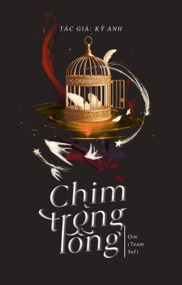[EDIT] CHIM TRONG LỒNG - Kỷ Anh