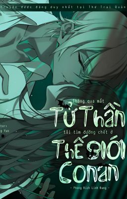[Edit] (Conan) Thông qua mắt Tử Thần, tôi tìm đường chết ở thế giới Conan