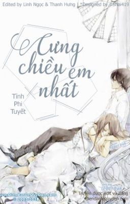 [ EDIT] Cưng chiều em nhất - Tĩnh Phi Tuyết