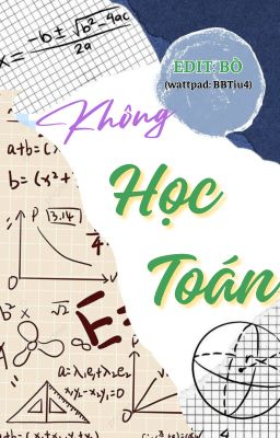 [EDIT/ĐAM MỸ] Không Học Toán - Lương Lương Sinh