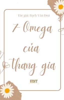 [EDIT/ĐM] 7 Omega của Thang gia