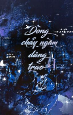[EDIT] DÒNG CHẢY NGẦM DÂNG TRÀO - TRẢO CÁ NGƯ ĐƯỜNG