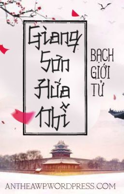 [EDIT] GIANG SƠN HỨA NHĨ - BẠCH GIỚI TỬ [HOÀN]