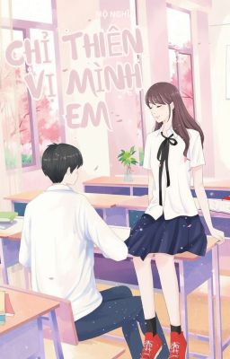 [ EDIT - HOÀN ] CHỈ THIÊN VỊ MÌNH EM - MỘ NGHĨA