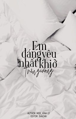 [Edit]|Hoàn| Em đáng yêu nhất khi ở trên giường