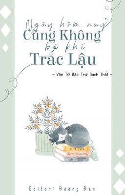 [Edit - Hoàn] Ngày Hôm Nay Cũng Không Bá Khí Trắc Lậu