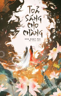 [Edit - Hoàn Phần 1] TỎA SÁNG CHO CHÀNG