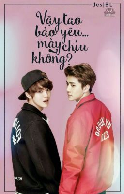 [Edit] [HunHan] Vậy tao bảo yêu...Mày chịu không???