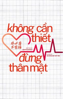 [EDIT | Ngẫu Bính] Không cần thiết đừng thân mật