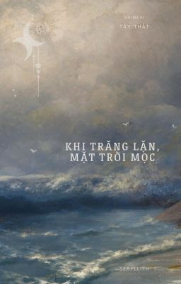 [Edit] | ShinKai - Khi Trăng Lặn, Mặt Trời Mọc