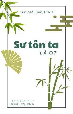 [Edit] Sư Tôn Ta Là O? 