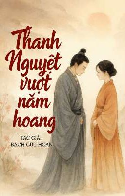 [EDIT] Thanh Nguyệt Vượt Năm Hoang