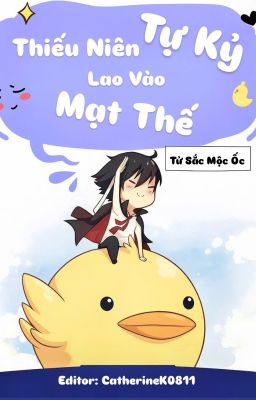[EDIT] Thiếu Niên Tự Kỷ Lao Vào Mạt Thế - Tử Sắc Mộc Ốc