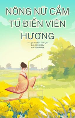 [EDITING] NÔNG NỮ CẨM TÚ ĐIỀN VIÊN HƯƠNG