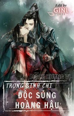 [Editing] Trọng sinh chi độc sủng hoàng hậu - Mạch Hương Vị