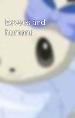 Eevees and humans