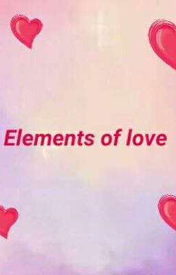 Elements of love 